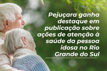 Pejuçara ganha destaque em publicação sobre ações de atenção à saúde da pessoa idosa no Rio Grande do Sul
