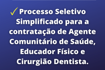 Processo Seletivo Simplificado para a contratação de Agente Comunitário de Saúde, Educador Físico e Cirurgião Dentista